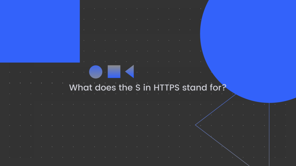 What Does the S in HTTPS Stand for? - WatchTowerHQ